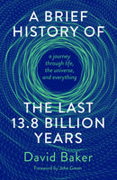 A Brief History of the Last 13.8 Billion Years : a journey through life, the universe, and everything-9781915590022