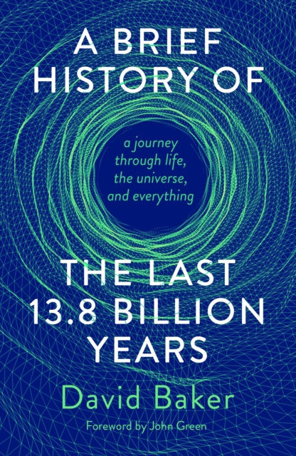 A Brief History of the Last 13.8 Billion Years : a journey through life, the universe, and everything-9781915590022