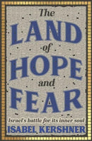 The Land of Hope and Fear : Israel's battle for its inner soul-9781915590220