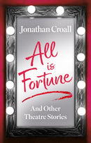 All is Fortune : And Other Theatre Stories-9781915603814
