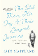 The Old Man, His Dog & Their Longest Journey-9781915608079