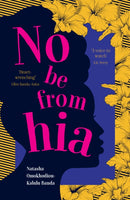 No Be from Hia : a gorgeous, evocative novel about identity and belonging-9781915643629