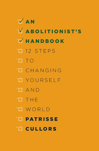 An Abolitionist's Handbook : 12 Steps to Changing Yourself and the World-9781916052383