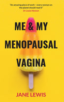 ME & MY MENOPAUSAL VAGINA : Living with Vaginal Atrophy-9781916446700
