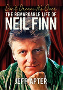 Don't Dream It's Over : The Remarkable Life Of Neil Finn-9781916829008