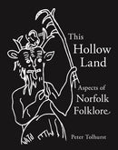 This Hollow Land : Aspects of Norfolk Folklore-9781916905122