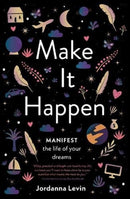 Make It Happen : Manifest the Life of Your Dreams-9781922351463