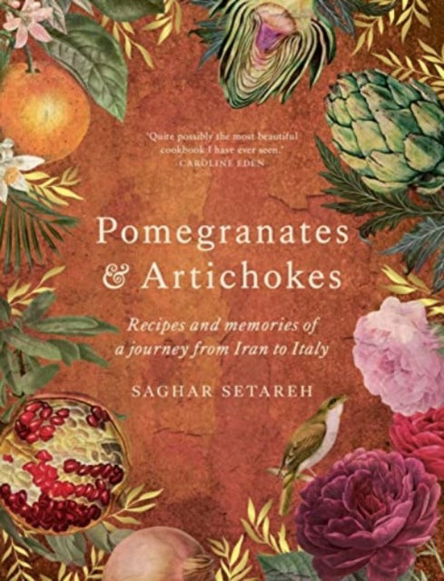 Pomegranates & Artichokes : Recipes and memories of a journey from Iran to Italy-9781922351661