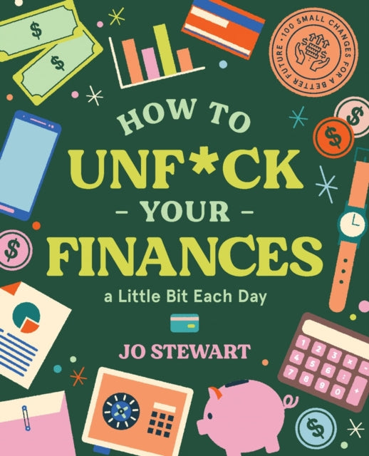 How to Unf*ck Your Finances a little bit each day : 100 small changes for a better future-9781922417633