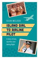 Island Girl to Airline Pilot : A Story of Love, Sacrifice and Taking Flight-9781922539618