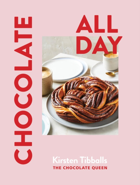 Chocolate All Day : Recipes for indulgence - morning, noon and night-9781922616883
