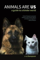Animals are Us : A Guide to a Kinder World-9781922669926