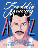 Freddie Mercury A to Z : The Life of an Icon - from Austin to Zanzibar-9781925811346