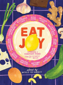 Eat Joy : Stories & Comfort Food from 31 Celebrated Writers-9781936787791