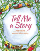 Tell Me A Story : Stories from the Waldorf Early Childhood Association of North America-9781936849192