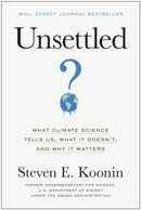 Unsettled : What Climate Science Tells Us, What It Doesn't, and Why It Matters-9781950665792