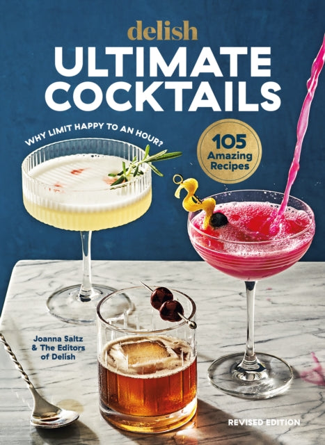 Delish Ultimate Cocktails : Why Limit Happy to an Hour? (REVISED EDITION)-9781950785957
