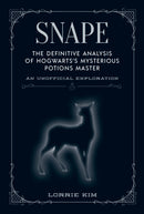 Snape : The definitive analysis of Hogwarts's mysterious potions master-9781956403077