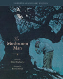 The Mushroom Man : 30th Anniversary Edition-9781958394311