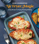 Good Housekeeping Air Fryer Magic : 75 Easy Recipes for Frying, Roasting & Baking-9781958395875