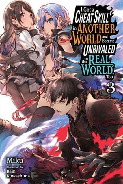 I Got a Cheat Skill in Another World and Became Unrivaled in the Real World, Too, Vol. 3 (light novel)-9781975333973