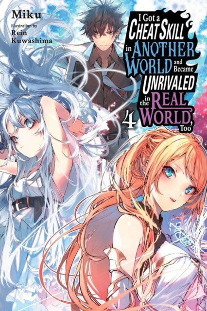 I Got a Cheat Skill in Another World and Became Unrivaled in the Real World, Too, Vol. 4 (light novel)-9781975333997