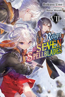 Reign of the Seven Spellblades, Vol. 7 (light novel)-9781975343446