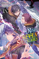 Reign of the Seven Spellblades, Vol. 9 (light novel)-9781975369545