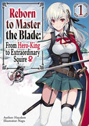 Reborn to Master the Blade: From Hero-King to Extraordinary Squire, Vol. 1 (light novel)-9781975377915