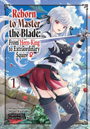 Reborn to Master the Blade: From Hero-King to Extraordinary Squire, Vol. 1 (manga)-9781975377977
