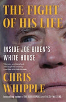 The Fight of His Life : Inside Joe Biden's White House-9781982106447