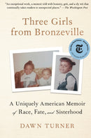 Three Girls from Bronzeville : A Uniquely American Memoir of Race, Fate, and Sisterhood-9781982107710
