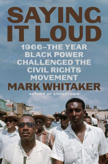 Saying It Loud : 1966-The Year Black Power Challenged the Civil Rights Movement-9781982114121