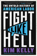 Fight Like Hell : The Untold History of American Labor-9781982171063