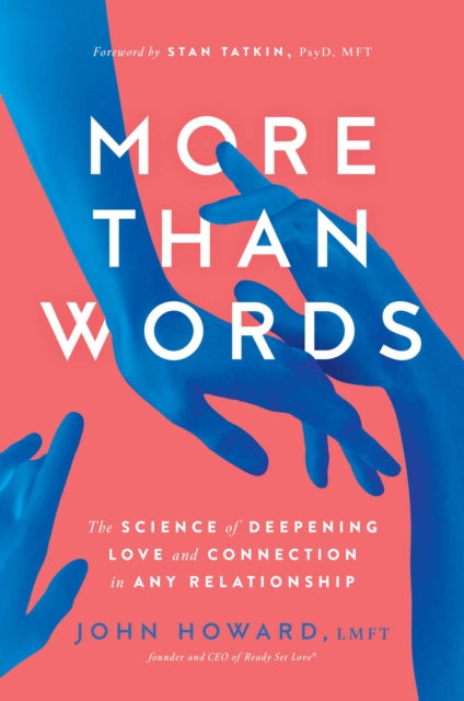 More Than Words : The Science of Deepening Love and Connection in Any Relationship-9781982182342
