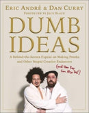 Dumb Ideas : A Behind-the-Scenes Expose on Making Pranks and Other Stupid Creative Endeavors (and How You Can Also Too!)-9781982187682
