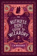 The Ruthless Lady's Guide To Wizardry-9781984805867