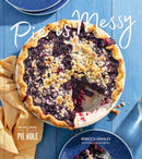 Pie Is Messy : Recipes from The Pie Hole: A Baking Book-9781984860507