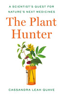 The Plant Hunter : A Scientist's Quest for Nature's Next Medicines-9781984879110