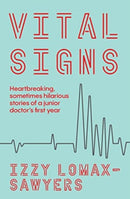 Vital Signs : Heartbreaking, sometimes hilarious stories of a junior doctor's first year-9781988547909