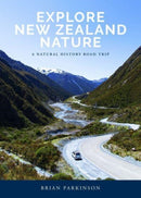 Explore New Zealand Nature : A Natural History Road Trip-9781990003639