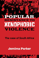 Popular Resistance To Xenophobic Violence : The Case of South Africa-9781990263101