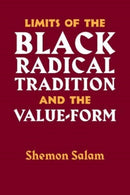 Limits Of The Black Radical Tradition And The Valueform-9781990263149