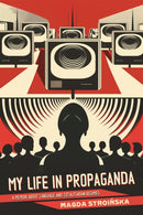 My Life in Propaganda : Language and Totalitarian Regimes-9781990735332