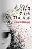 A Girl Behind Dark Glasses : One teenage girls battle against severe M.E.-9781999805357