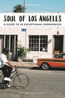 Soul of Los Angeles Guide : 30 unforgettable experiences that capture the soul of Angeles-9782361953423