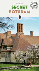 Secret Potsdam Guide : A guide to the unusual and unfamiliar-9782361955984