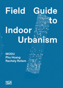MODU : Field Guide to Indoor Urbanism-9783775751186