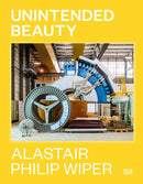 Alastair Philip Wiper : Unintended Beauty-9783775752176