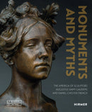Monuments and Myths : The America of Sculptors Augustus Saint-Gaudends and Daniel Chester French-9783777440972